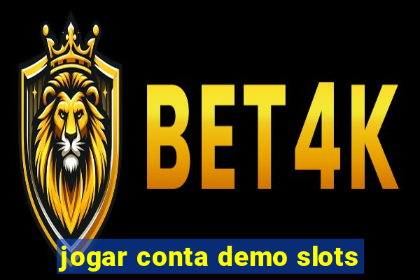 jogar conta demo slots